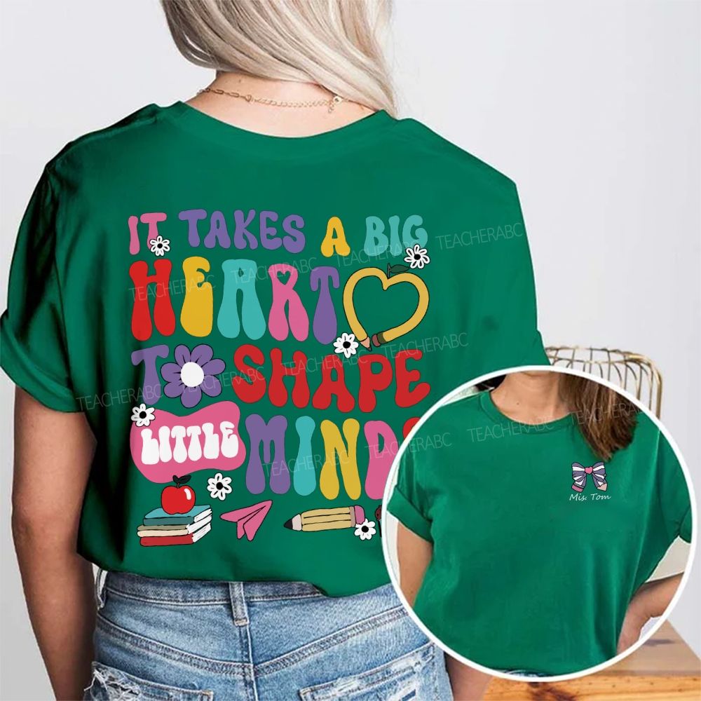 Personalized Name It'S Takes A Big Heart To Shape Little Mind Double Printed T-shirt