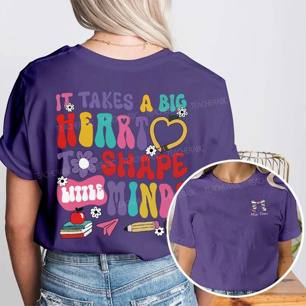 Personalized Name It'S Takes A Big Heart To Shape Little Mind Double Printed T-shirt