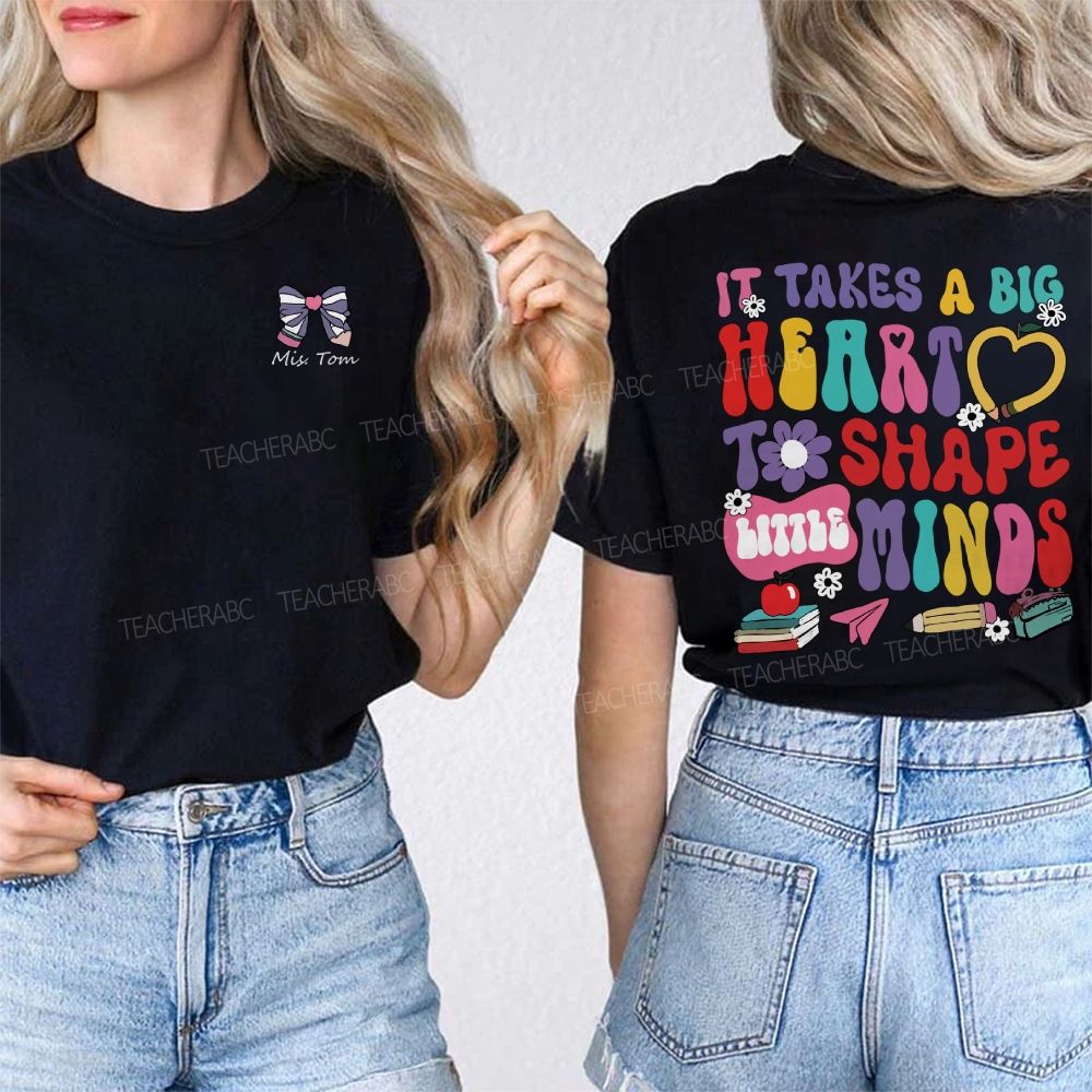 Personalized Name It'S Takes A Big Heart To Shape Little Mind Double Printed T-shirt