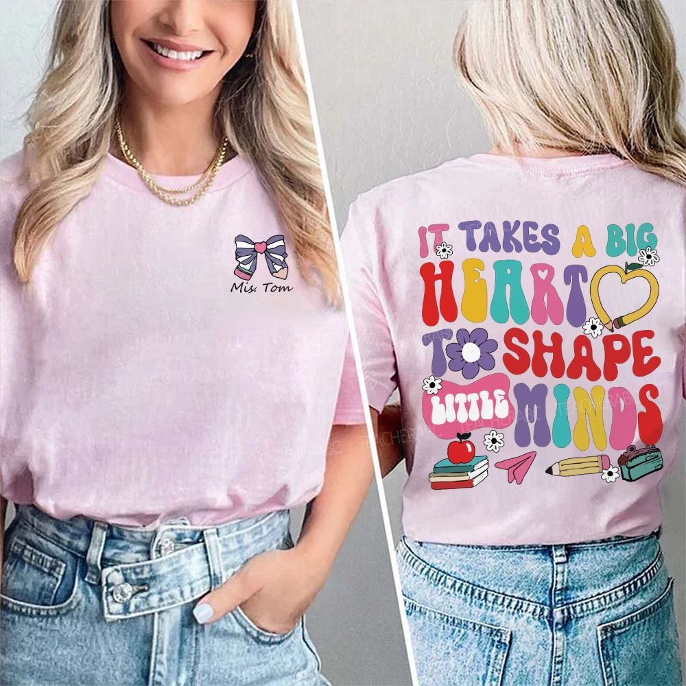 Personalized Name It'S Takes A Big Heart To Shape Little Mind Double Printed T-shirt