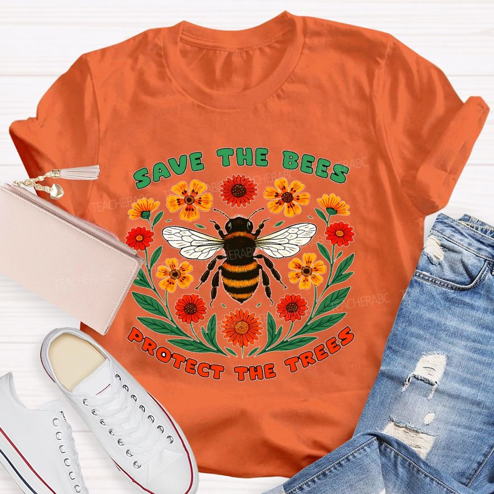 Save The Bees  Protect The Trees  Teacher T-shirt