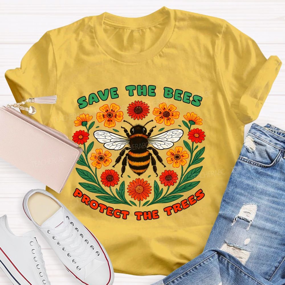 Save The Bees  Protect The Trees  Teacher T-shirt