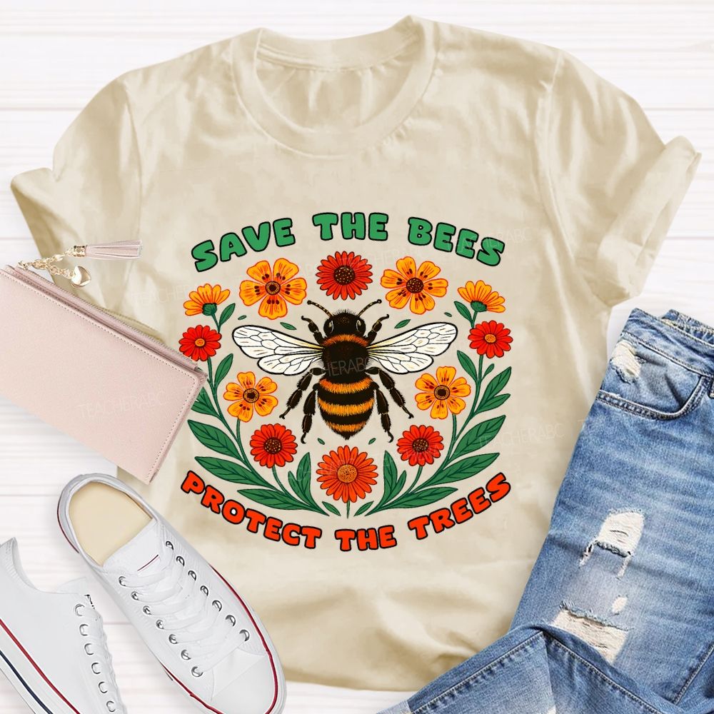 Save The Bees  Protect The Trees  Teacher T-shirt