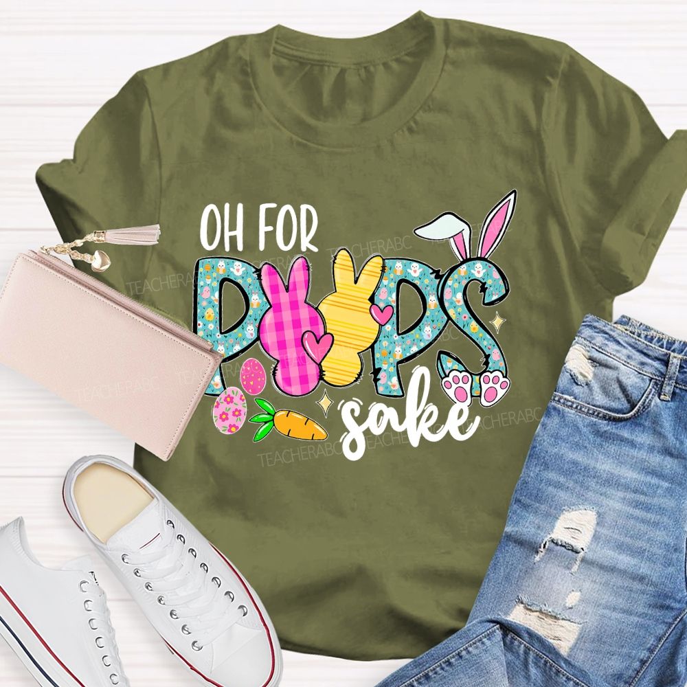 Oh For Peeps Sake  Teacher T-shirt