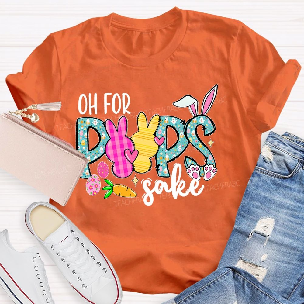 Oh For Peeps Sake  Teacher T-shirt