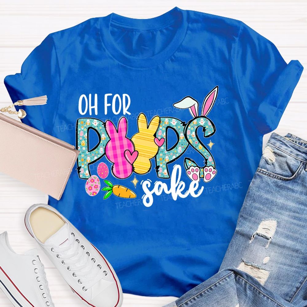 Oh For Peeps Sake  Teacher T-shirt