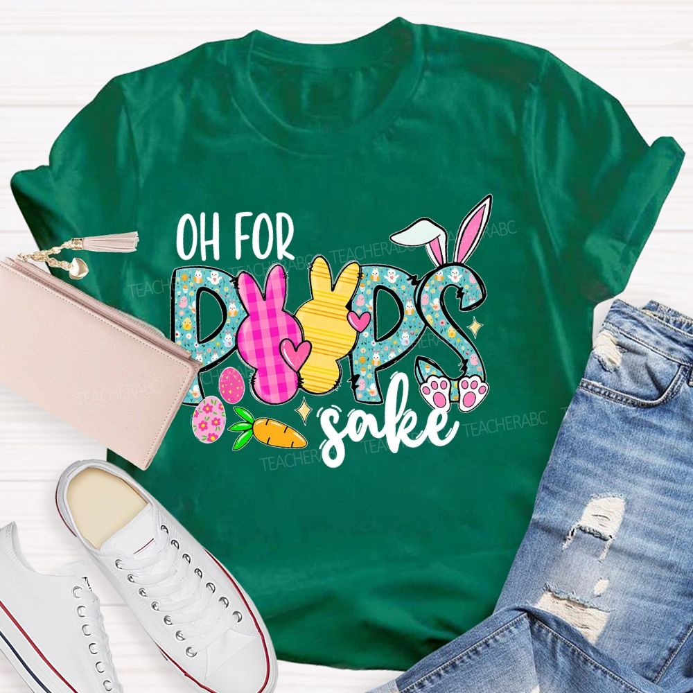 Oh For Peeps Sake  Teacher T-shirt