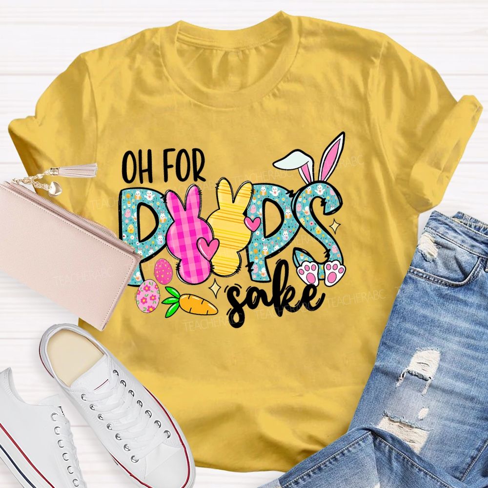 Oh For Peeps Sake  Teacher T-shirt