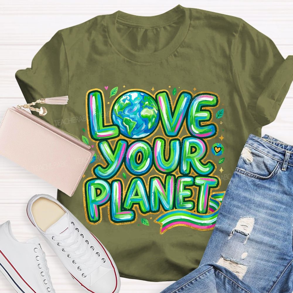 Love Your Planet Letters  Teacher T-shirt