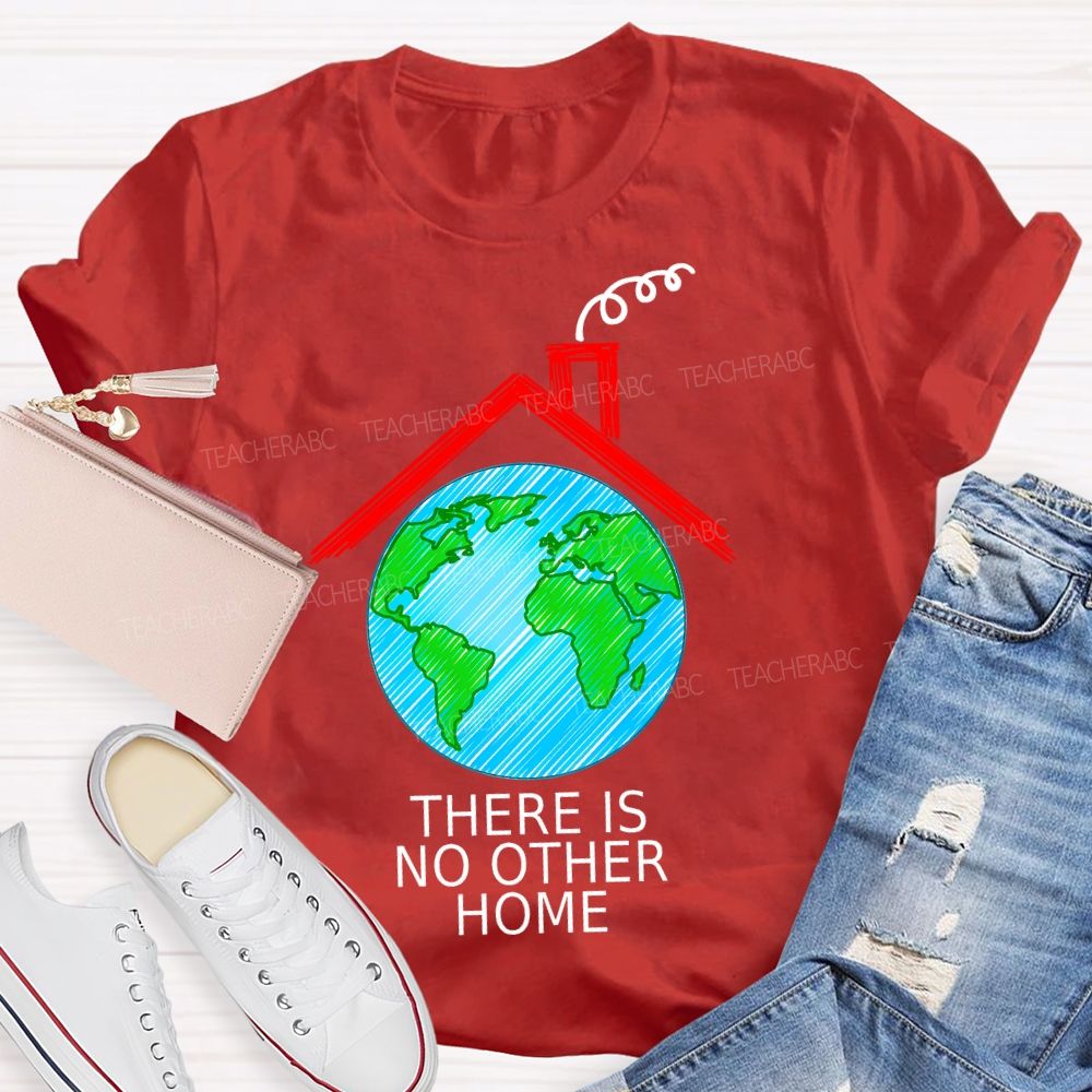 There Is No Other Home  Teacher T-shirt