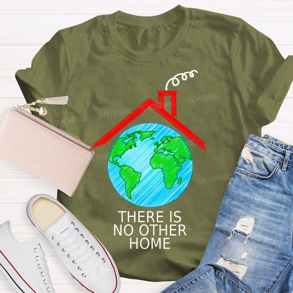 There Is No Other Home  Teacher T-shirt