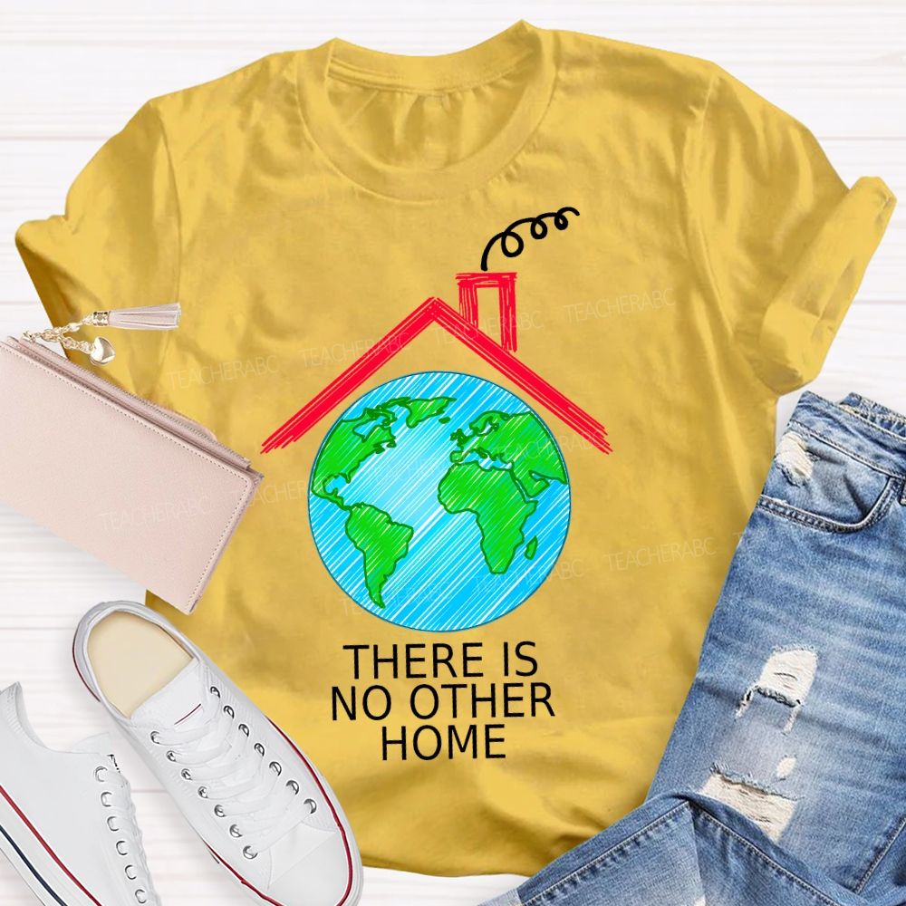 There Is No Other Home  Teacher T-shirt
