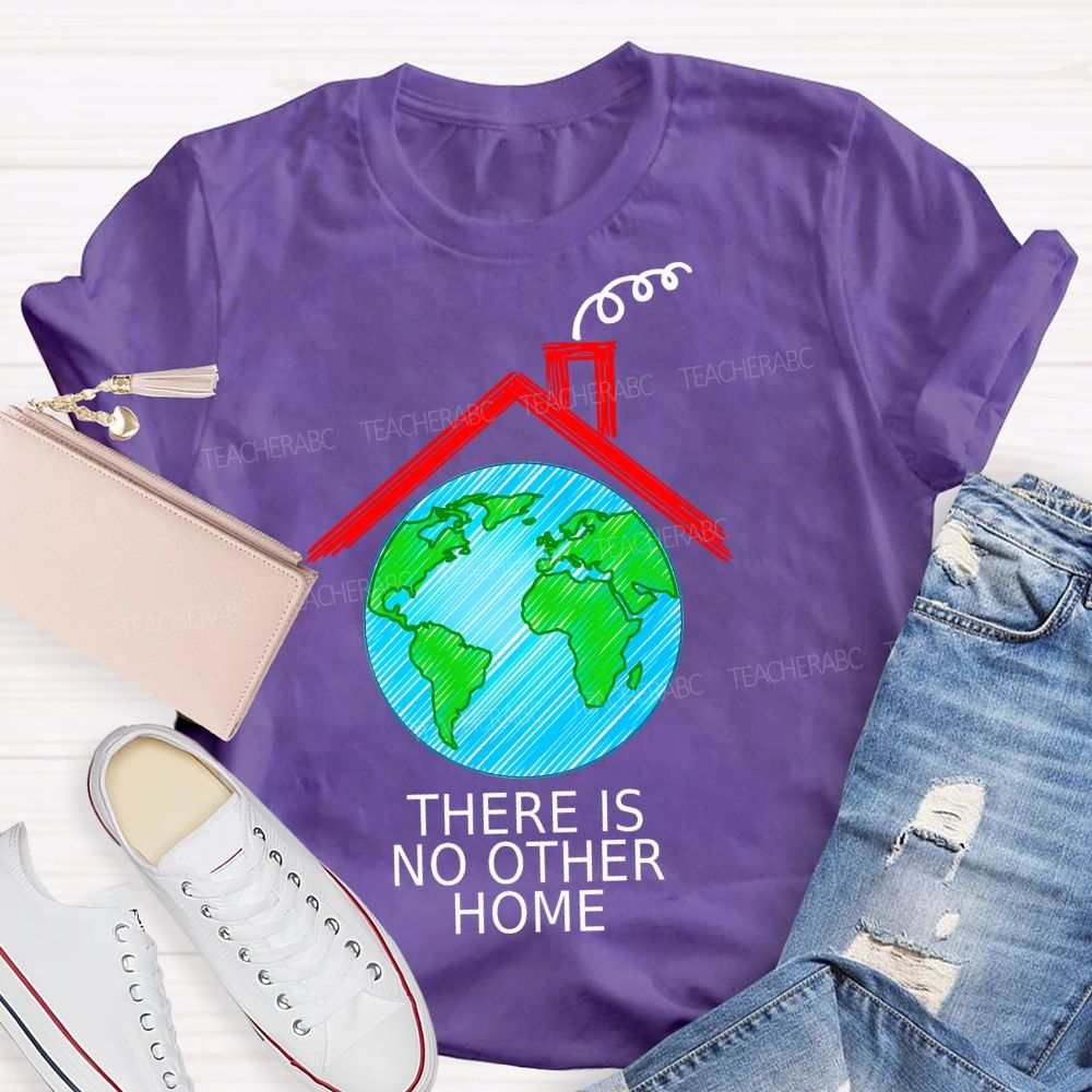 There Is No Other Home  Teacher T-shirt
