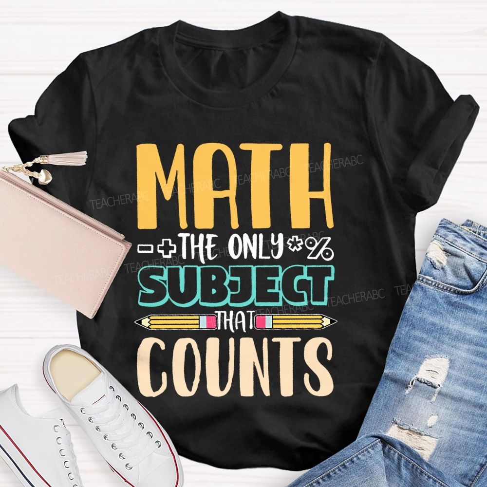 Math The Only Subject That Counts Pencil  Teacher T-shirt