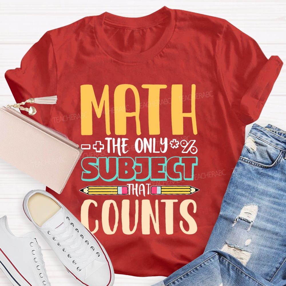 Math The Only Subject That Counts Pencil  Teacher T-shirt
