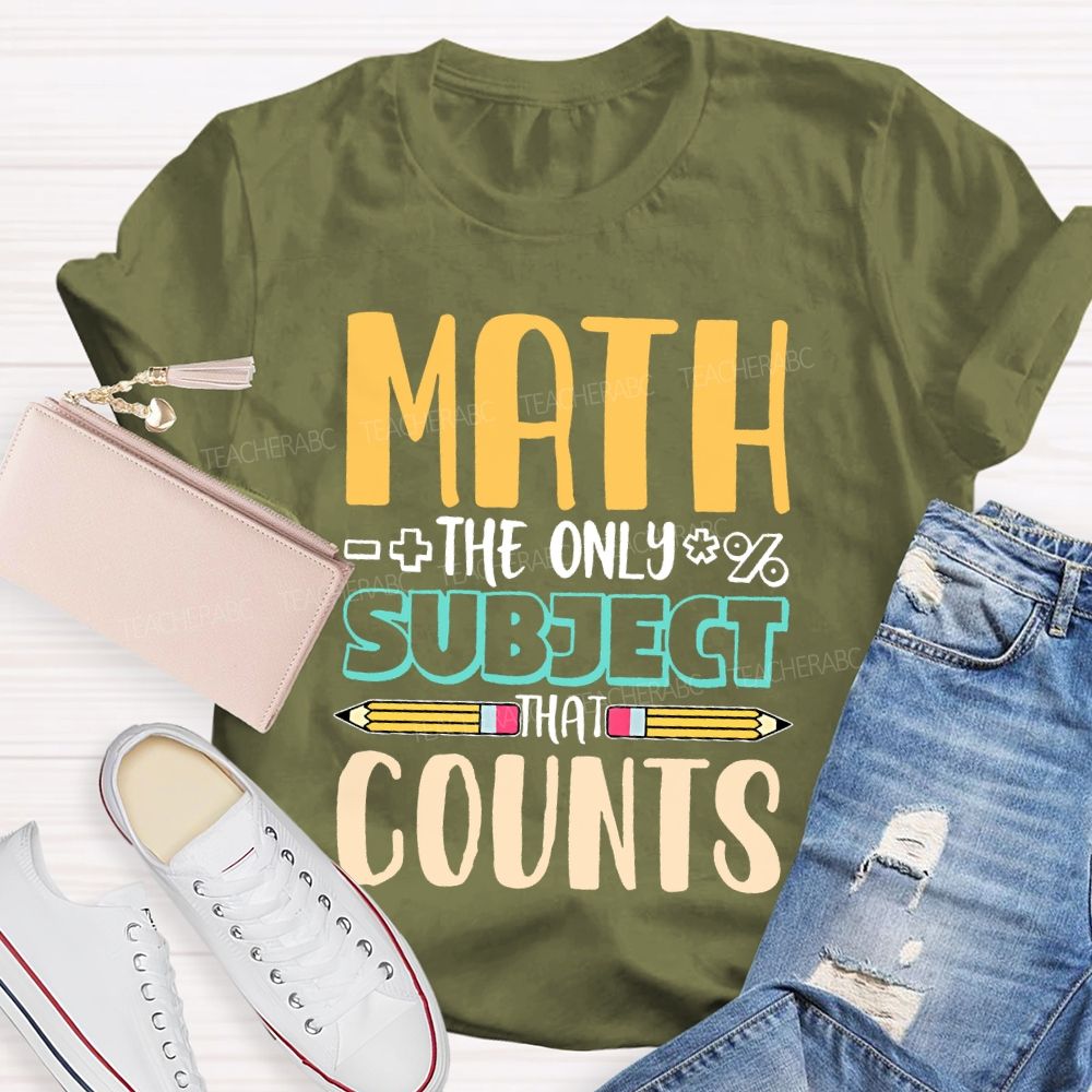 Math The Only Subject That Counts Pencil  Teacher T-shirt