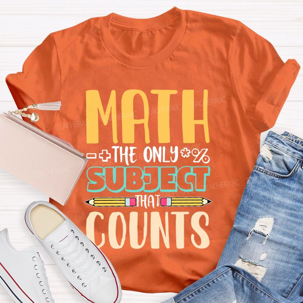 Math The Only Subject That Counts Pencil  Teacher T-shirt