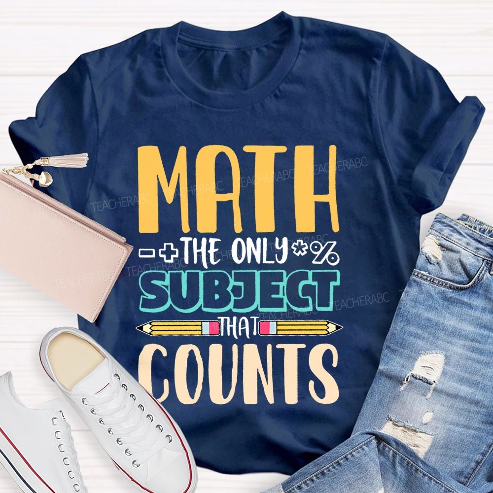 Math The Only Subject That Counts Pencil  Teacher T-shirt