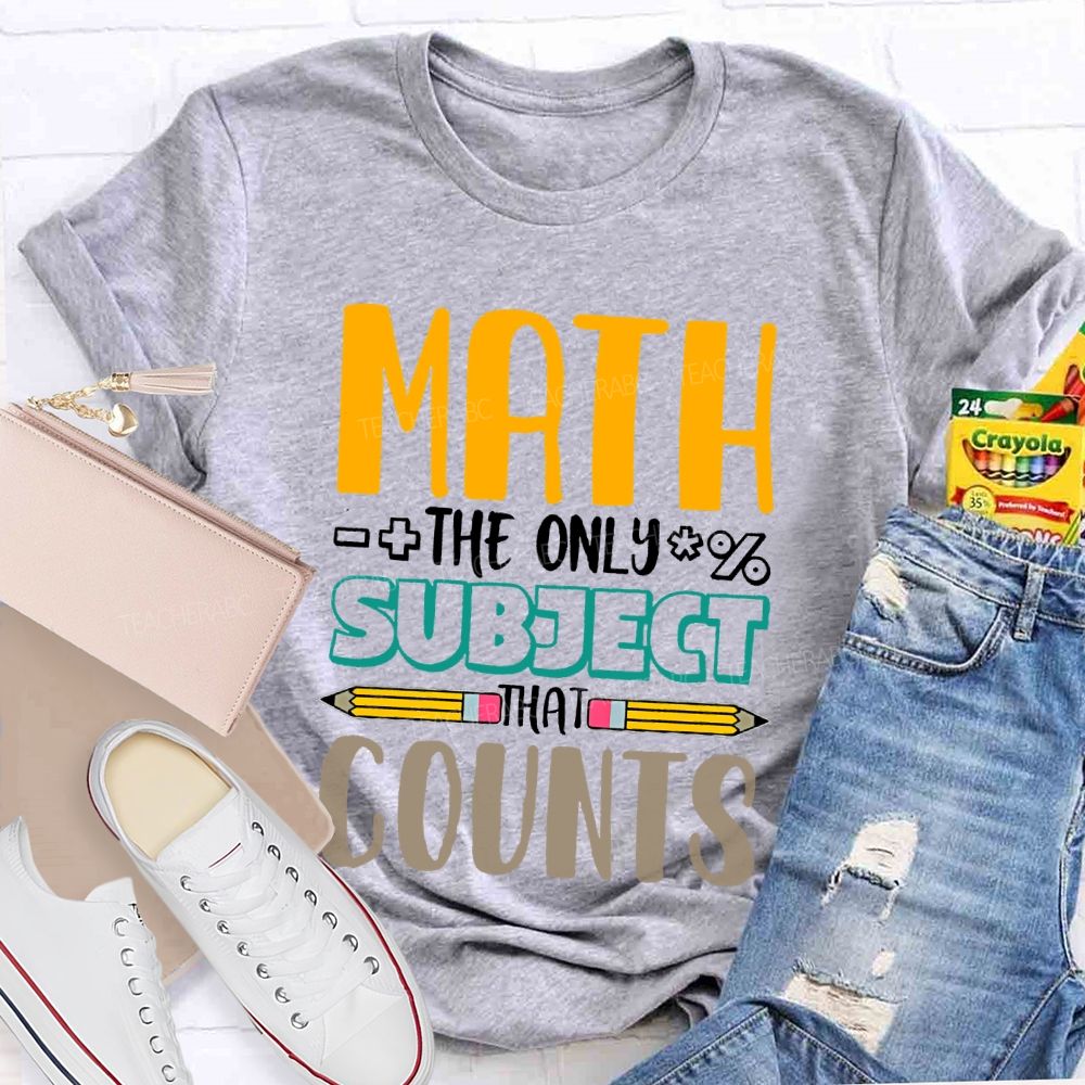 Math The Only Subject That Counts Pencil  Teacher T-shirt