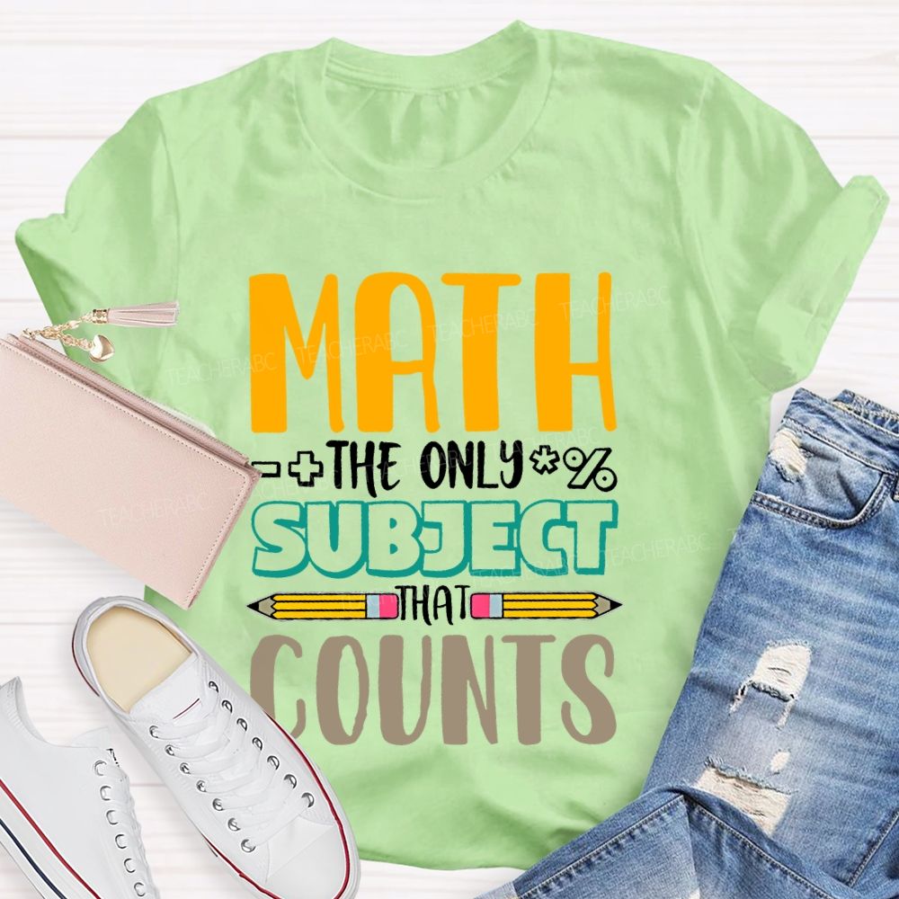 Math The Only Subject That Counts Pencil  Teacher T-shirt