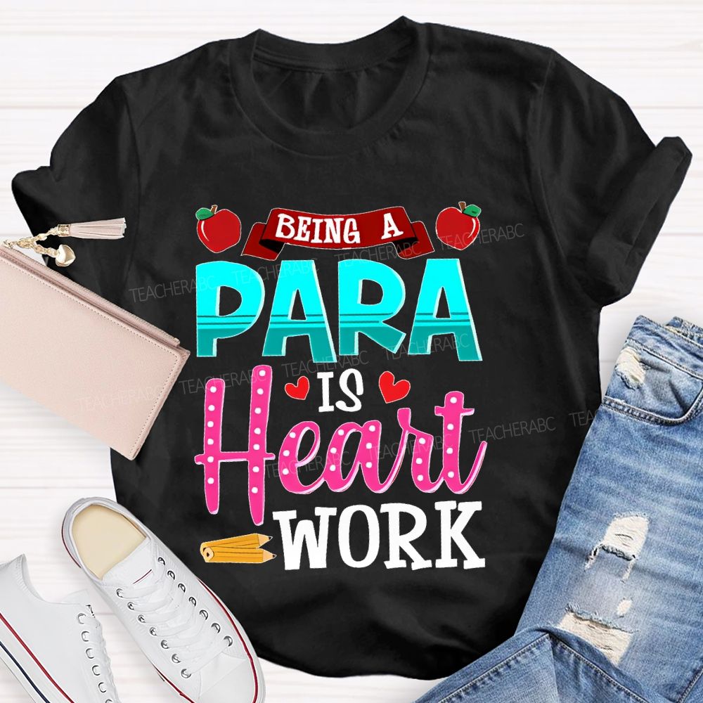 Being A Para Is Heart Work Apple  Teacher T-shirt