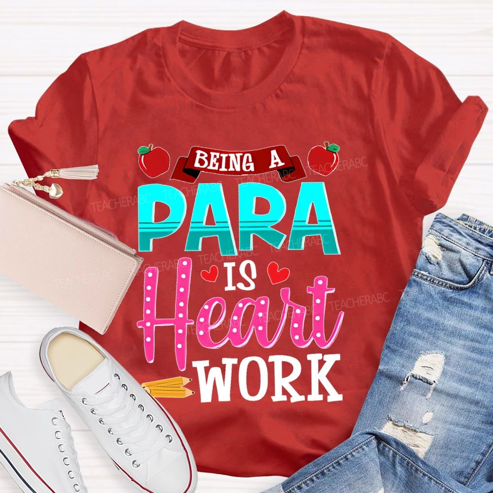 Being A Para Is Heart Work Apple  Teacher T-shirt