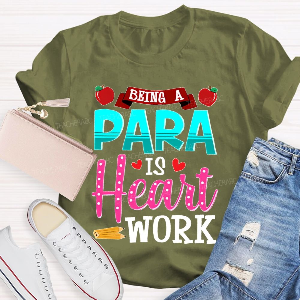 Being A Para Is Heart Work Apple  Teacher T-shirt