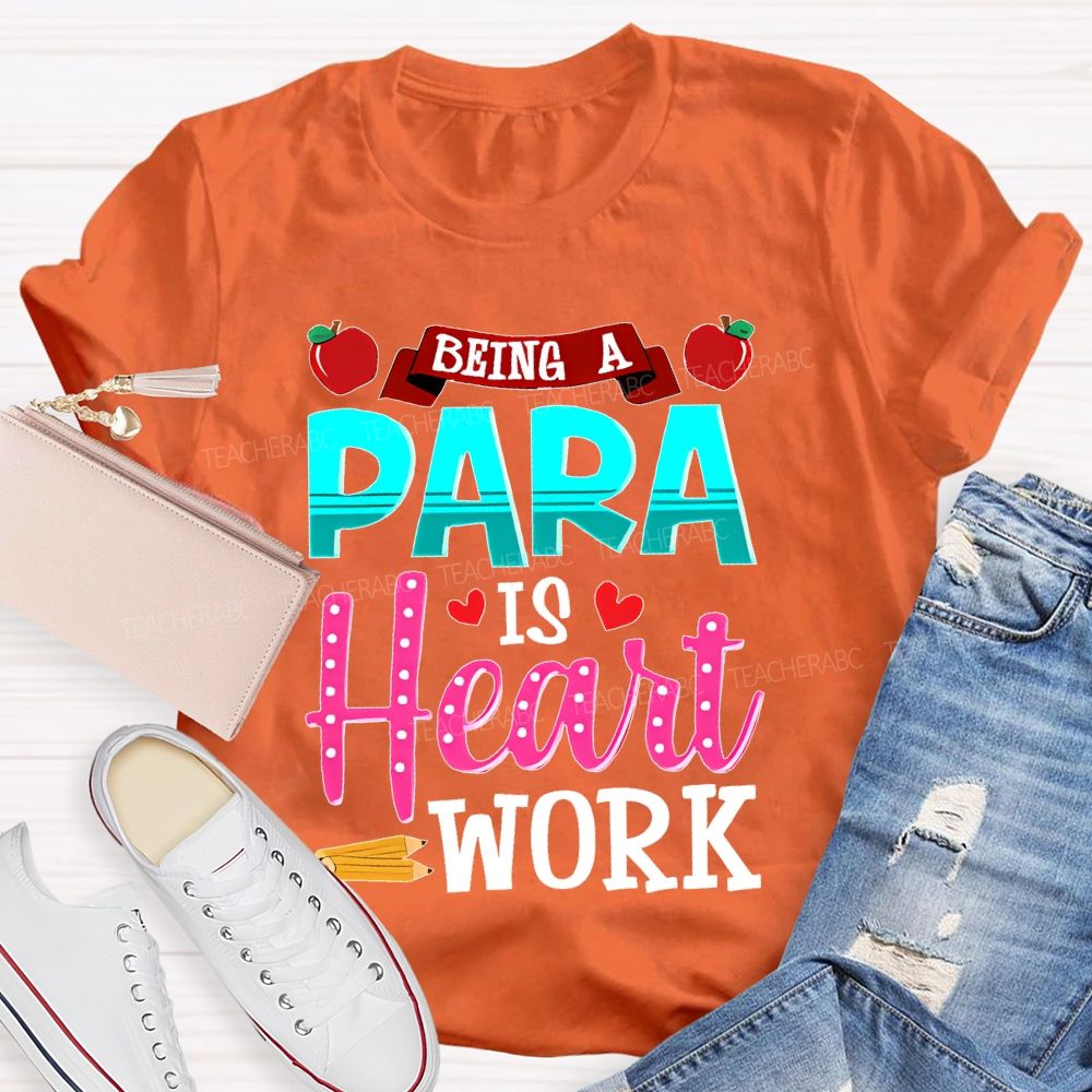 Being A Para Is Heart Work Apple  Teacher T-shirt