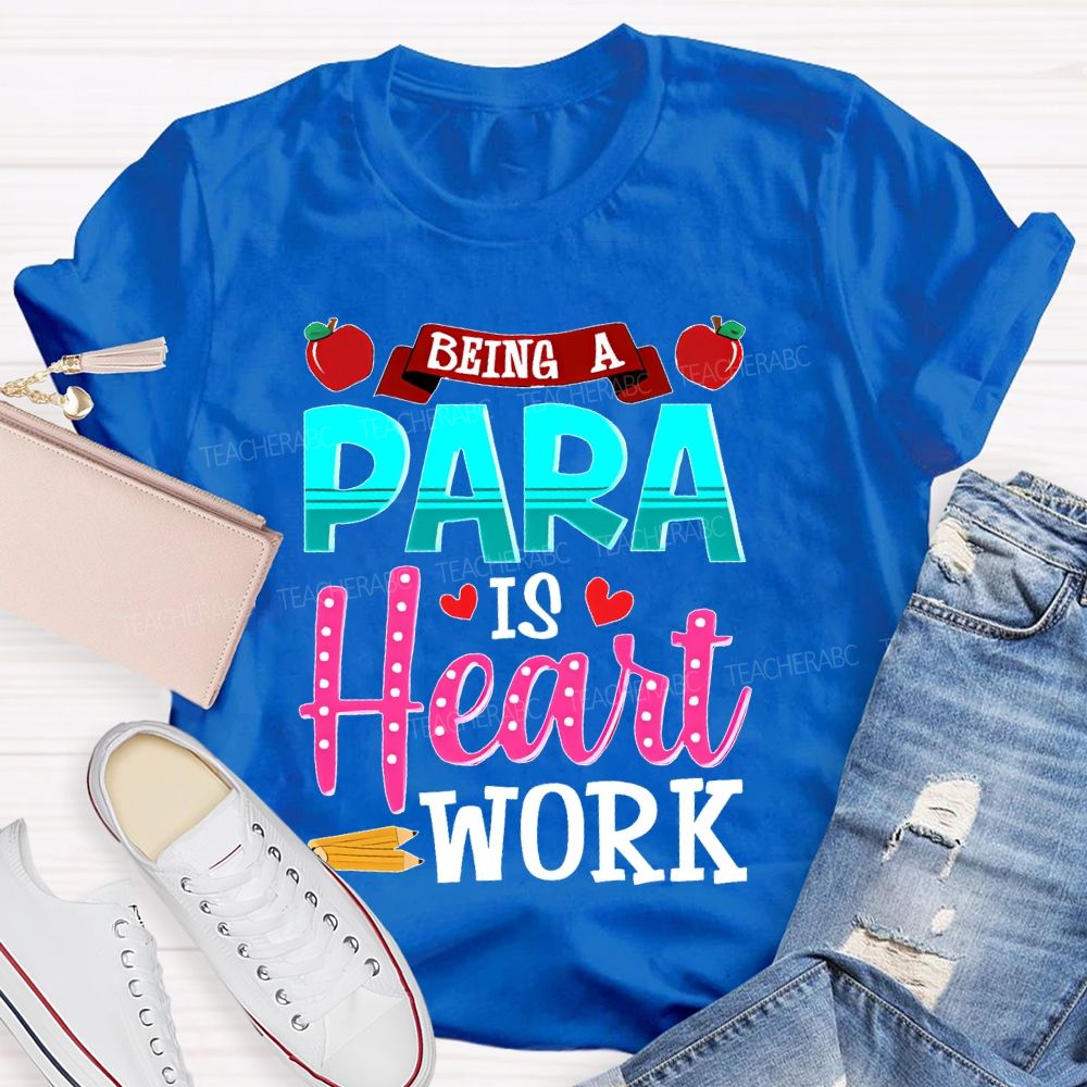Being A Para Is Heart Work Apple  Teacher T-shirt