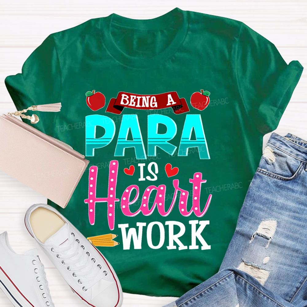 Being A Para Is Heart Work Apple  Teacher T-shirt