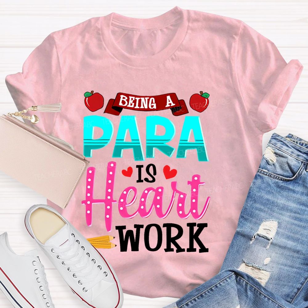 Being A Para Is Heart Work Apple  Teacher T-shirt