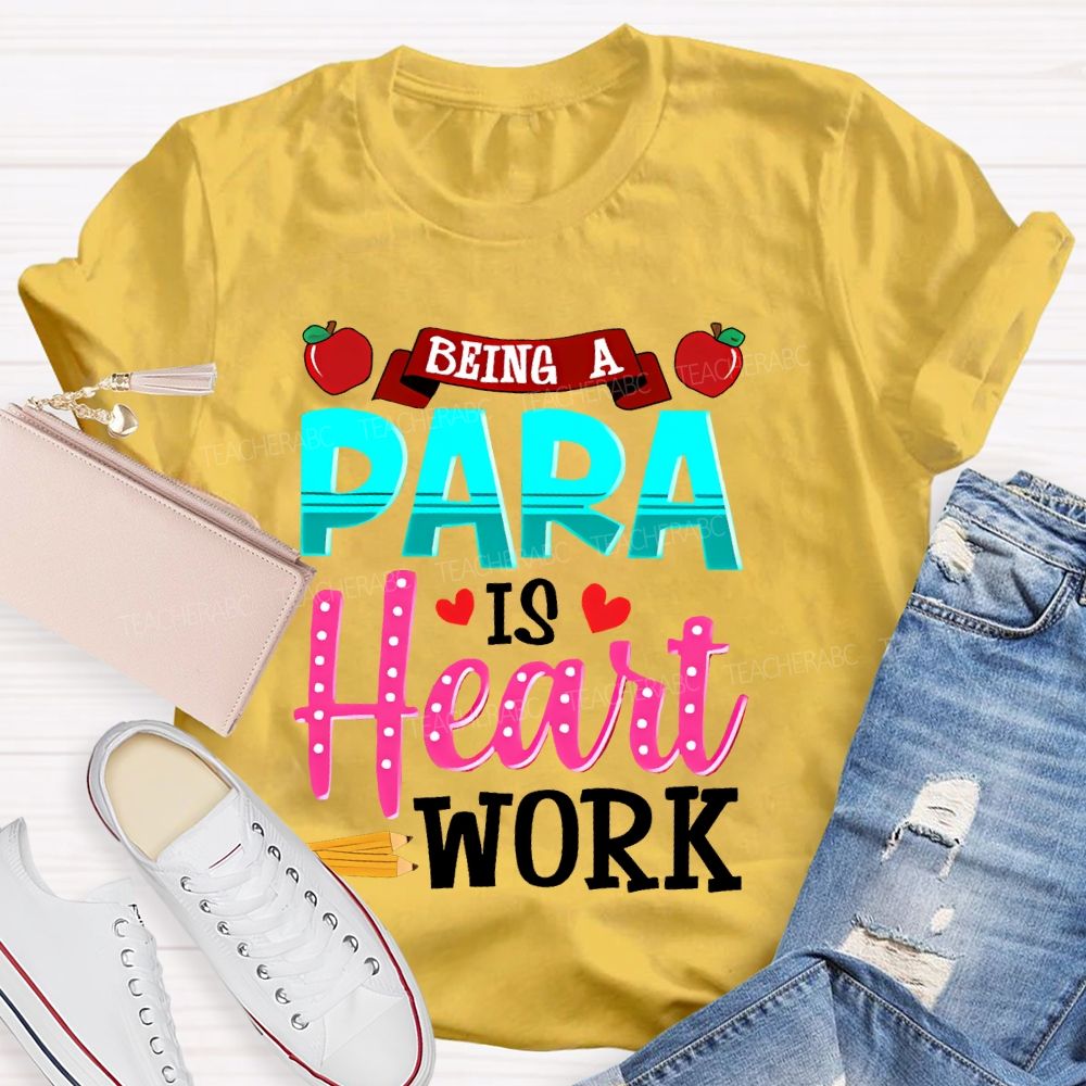 Being A Para Is Heart Work Apple  Teacher T-shirt