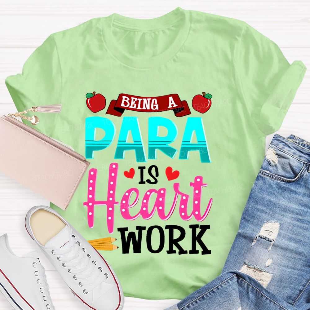 Being A Para Is Heart Work Apple  Teacher T-shirt