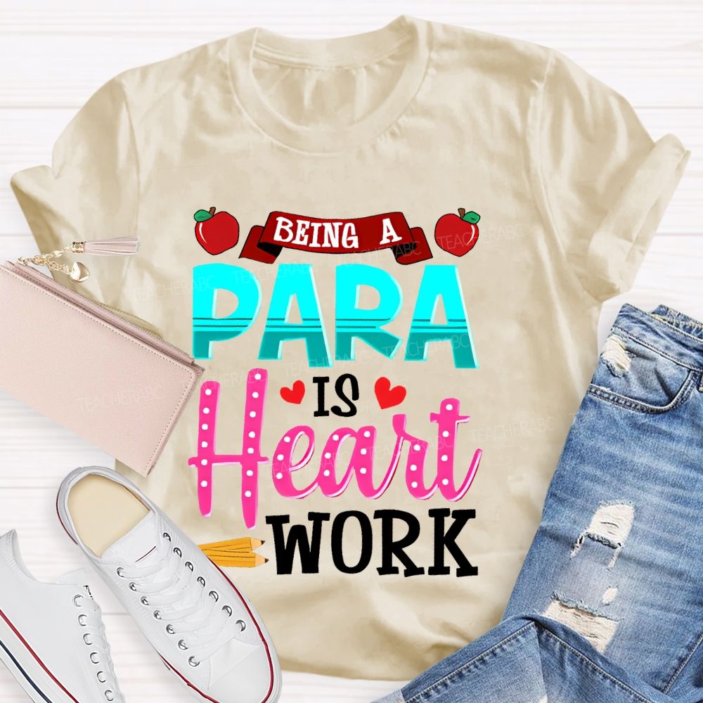 Being A Para Is Heart Work Apple  Teacher T-shirt
