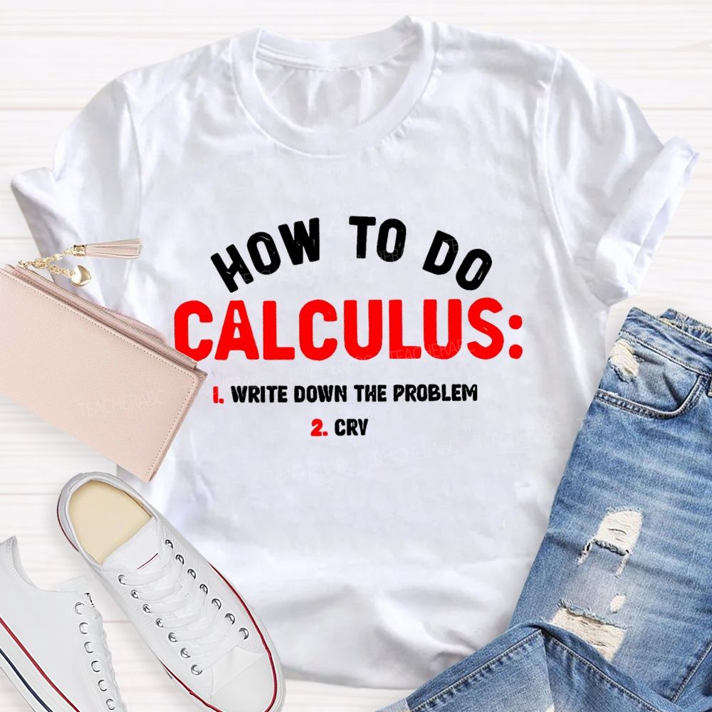 How To Do Calculus Math Teacher T-shirt