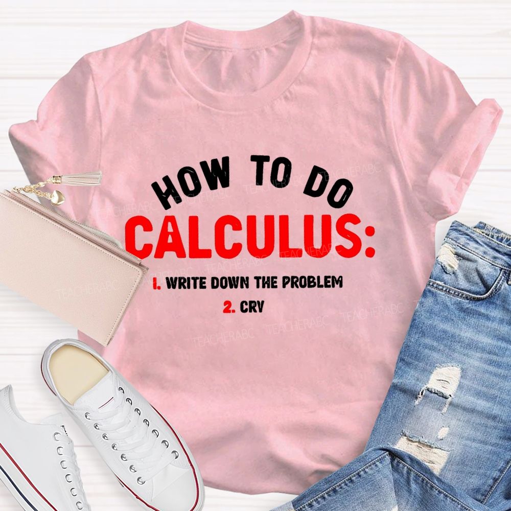 How To Do Calculus Math Teacher T-shirt
