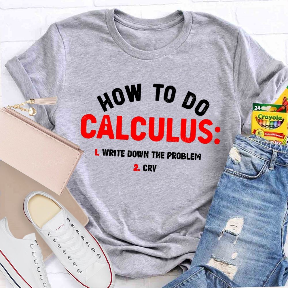 How To Do Calculus Math Teacher T-shirt
