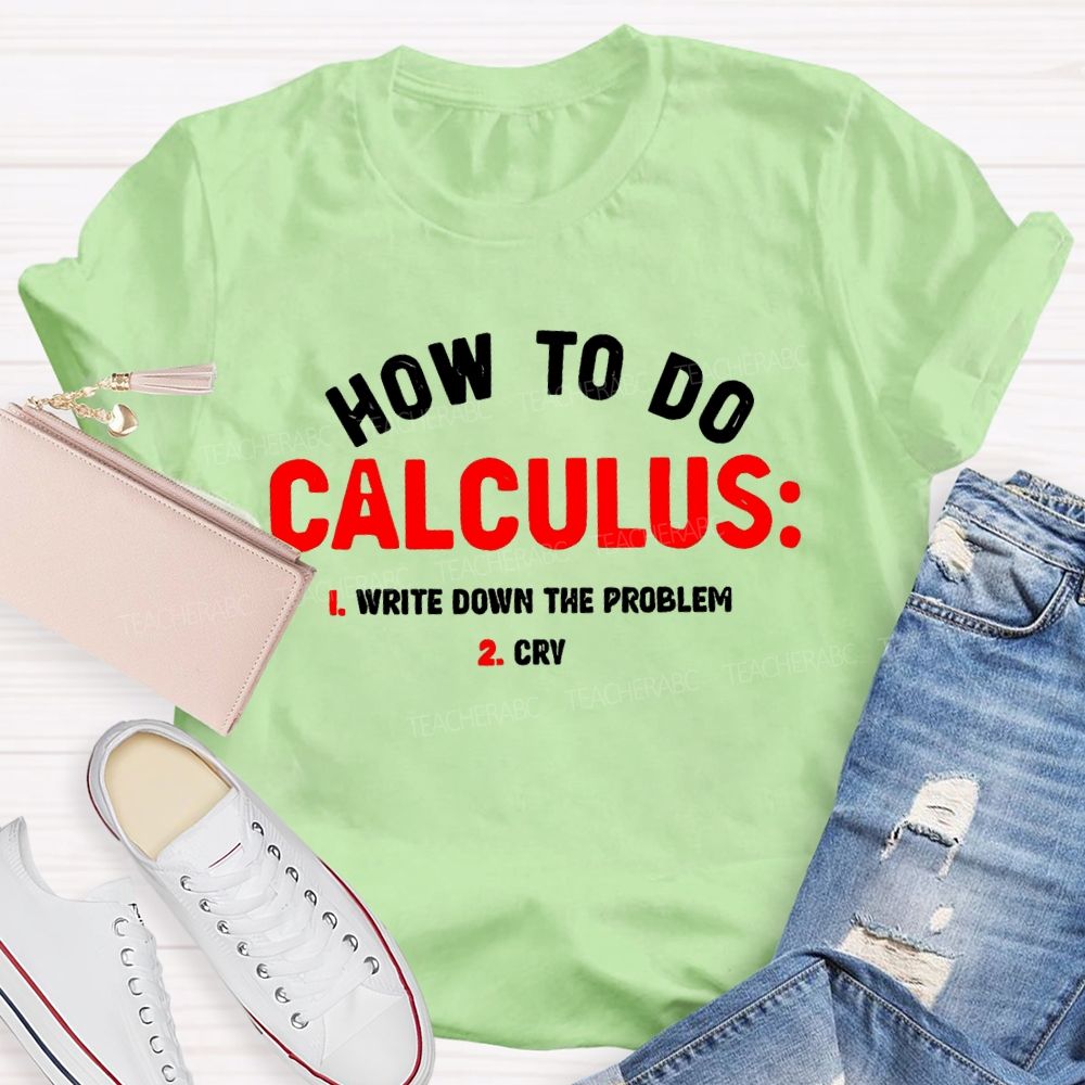 How To Do Calculus Math Teacher T-shirt