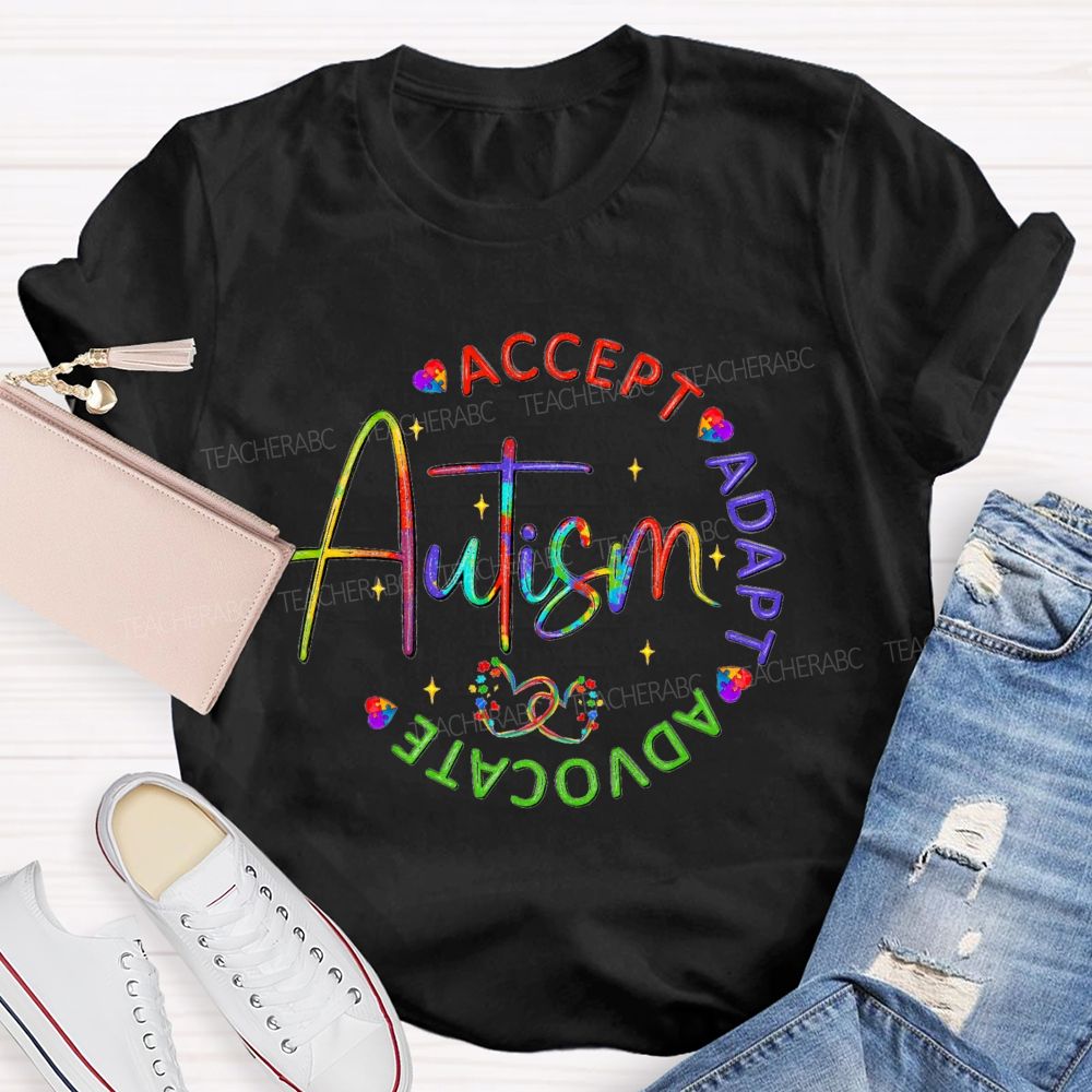 Accept Adapt  Advocate Autism Colorful Letter Teacher T-Shirt