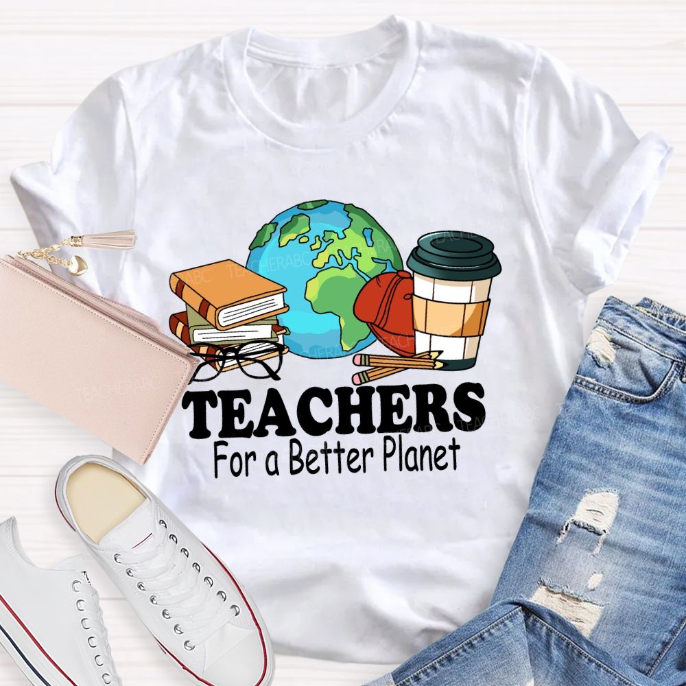 Teachers for a Better Planet Teacher T-shirt