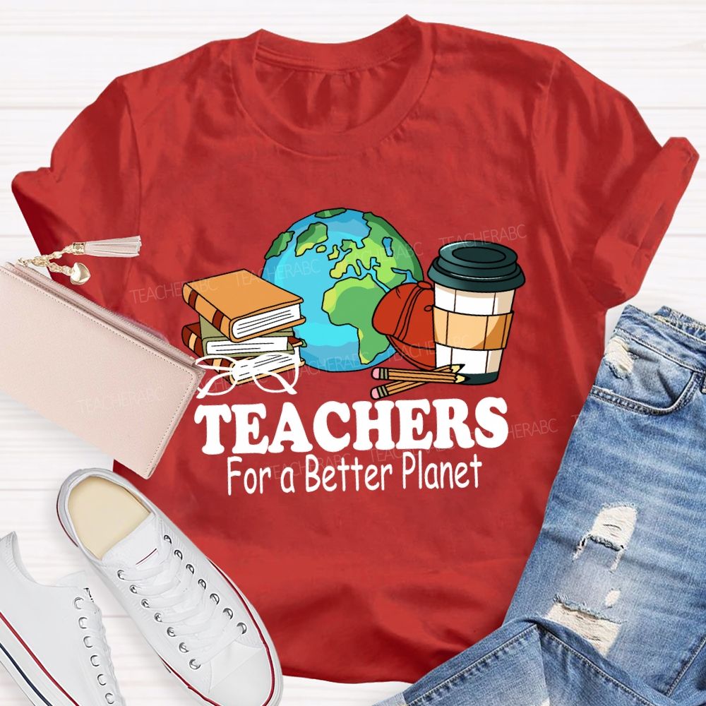 Teachers for a Better Planet Teacher T-shirt