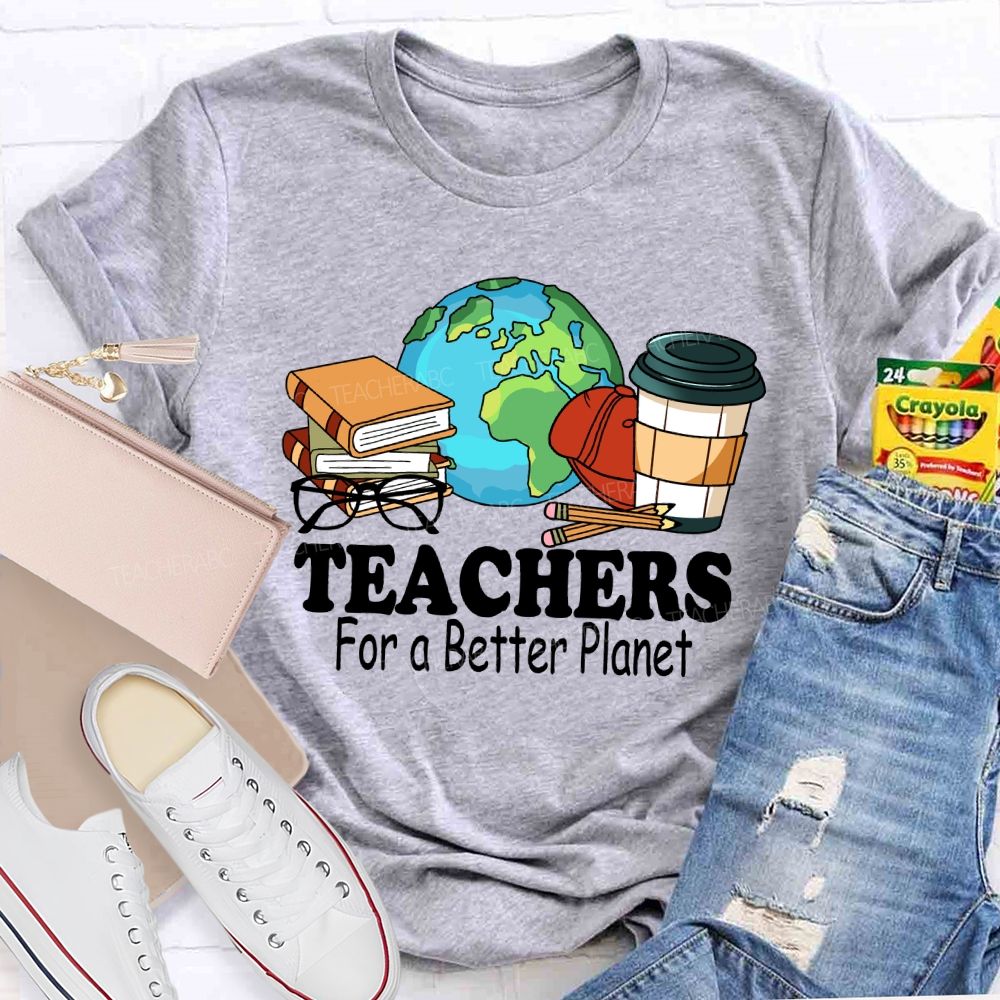 Teachers for a Better Planet Teacher T-shirt