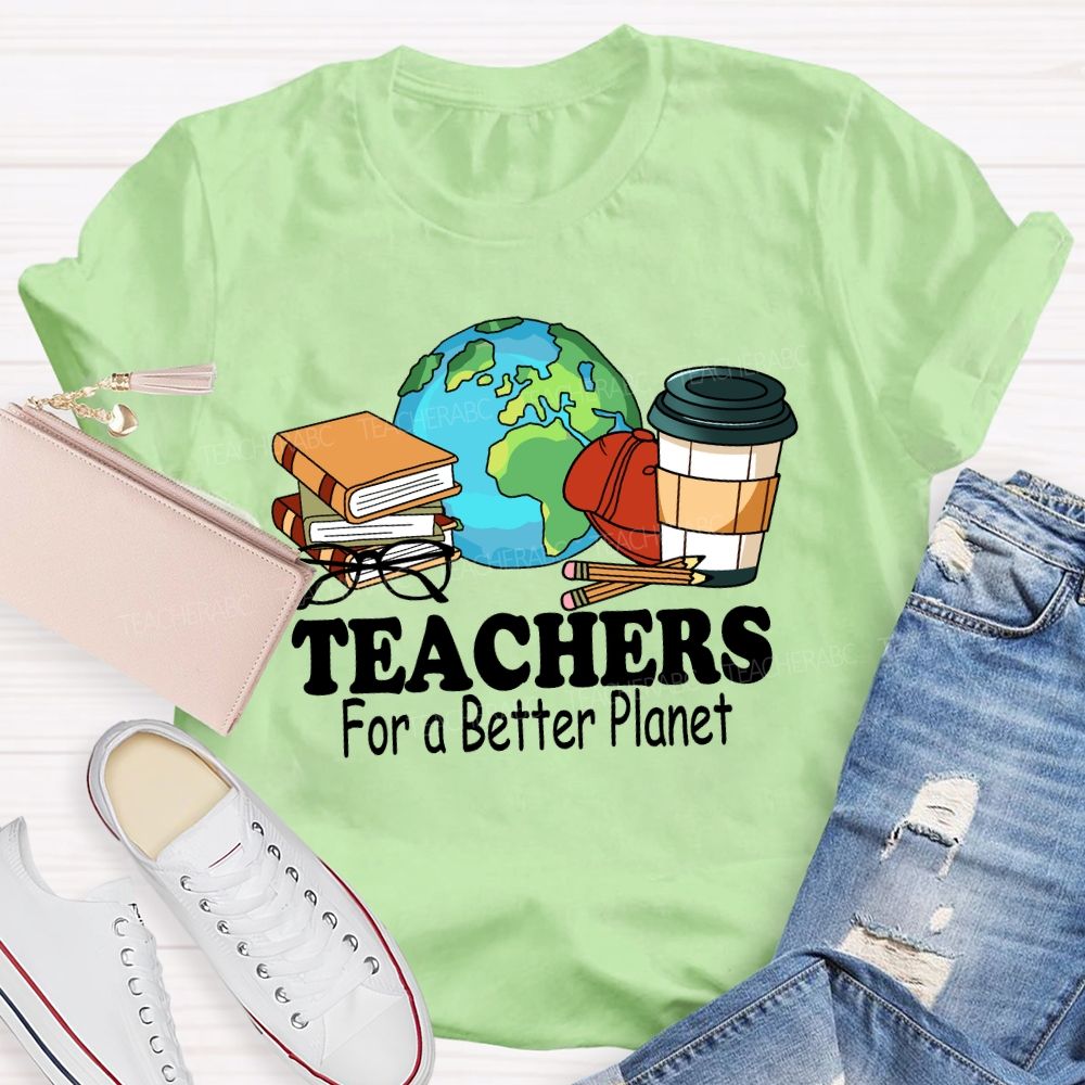 Teachers for a Better Planet Teacher T-shirt