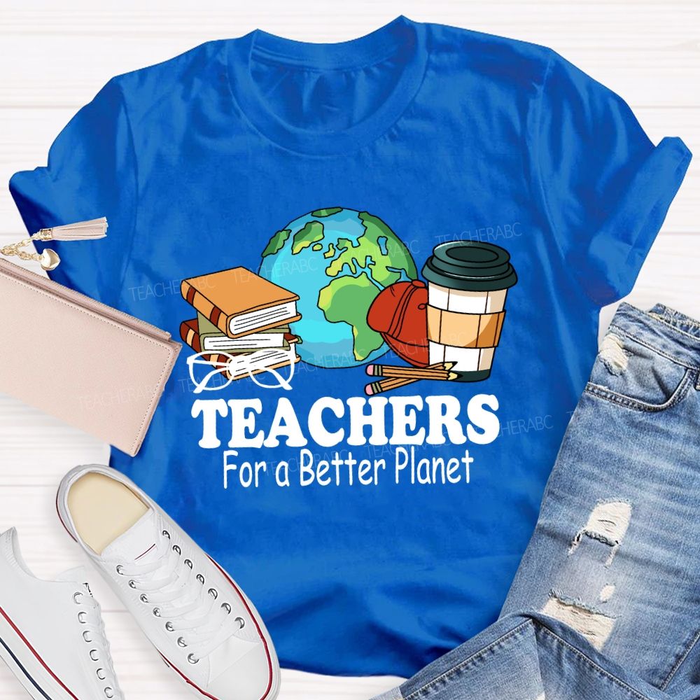 Teachers for a Better Planet Teacher T-shirt