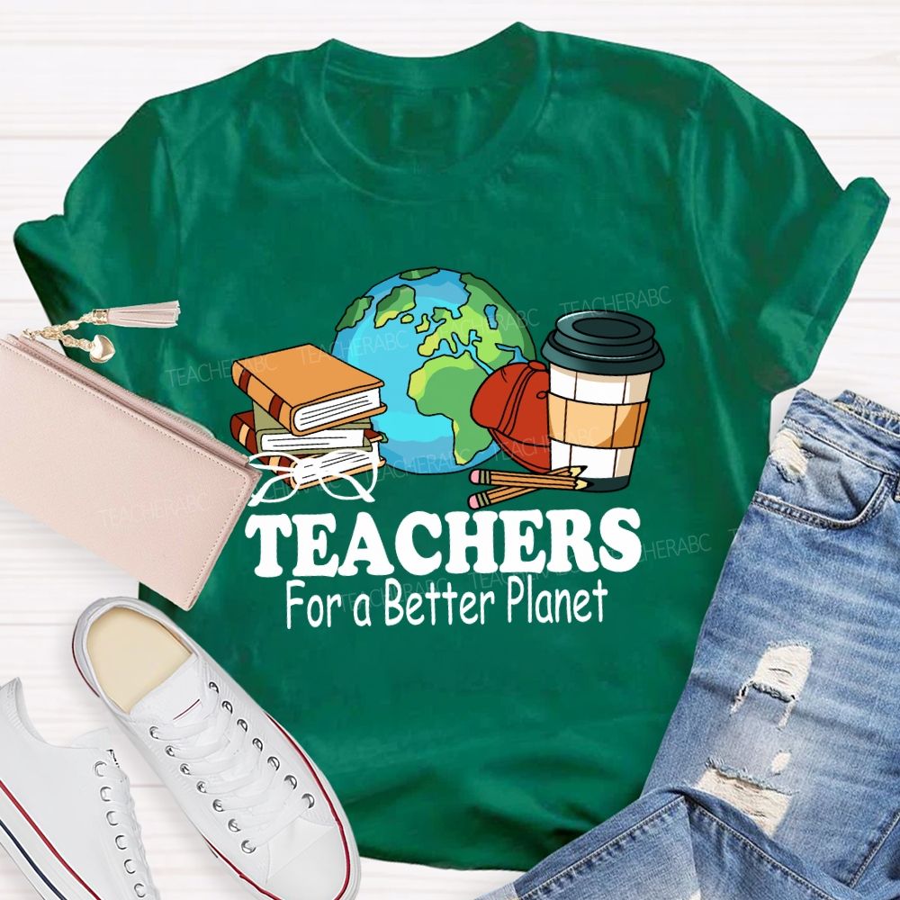 Teachers for a Better Planet Teacher T-shirt