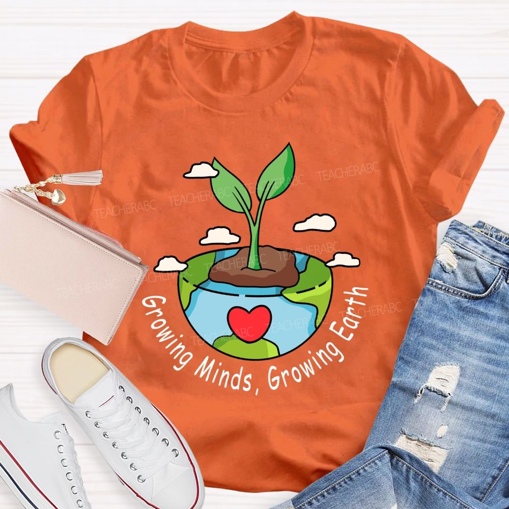 Growing Minds Growing Earth Teacher T-shirt