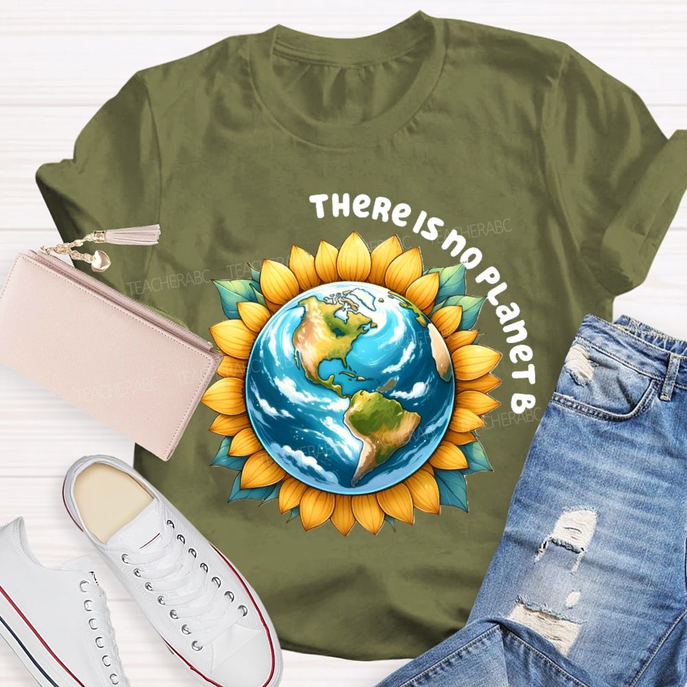 There Is No Planet B Earth Sunflower Teacher T-Shirt