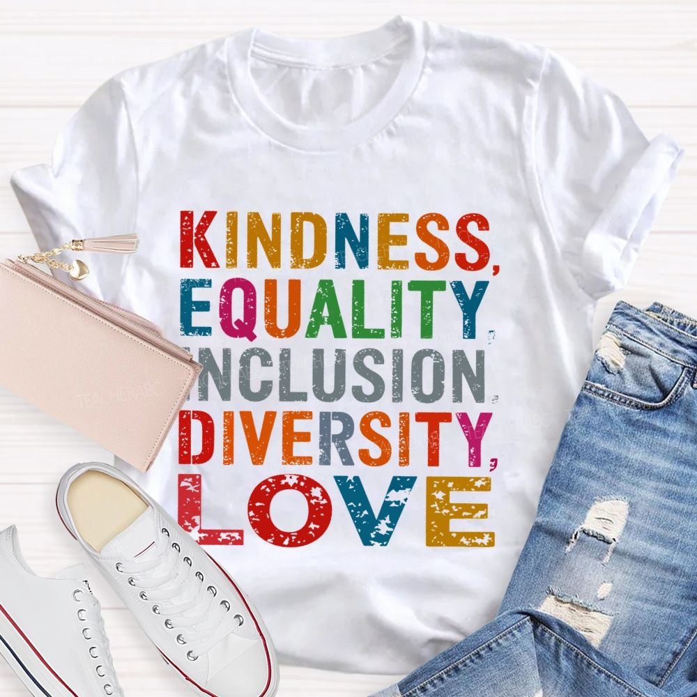 Kindness Equality Inclusion Diversity Love Colorful Letters  Teacher T-shirt