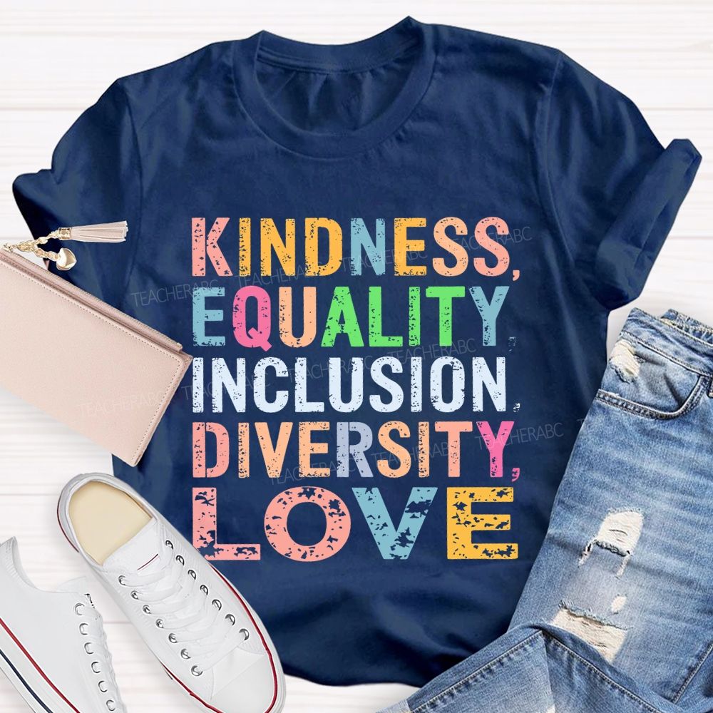 Kindness Equality Inclusion Diversity Love Colorful Letters  Teacher T-shirt