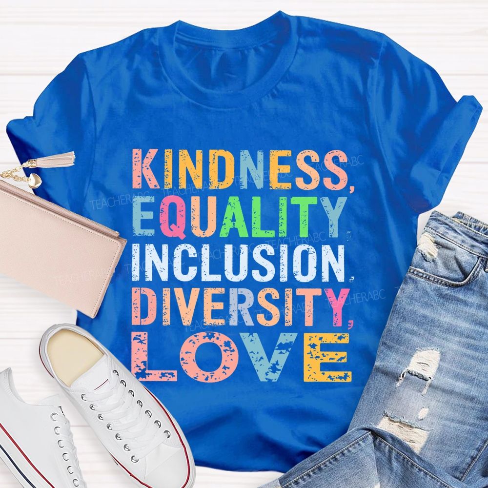 Kindness Equality Inclusion Diversity Love Colorful Letters  Teacher T-shirt